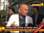 Topbaş'tan Silivri'ye metro sözü