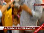 8 Gündür Su Verilmiyor