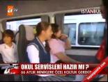 Okul servisleri '66 ay'a hazır mı?