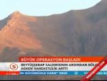 Büyük Operasyon Başladı  