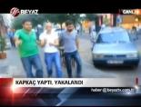 kapkac - Kapkaç Yaptı, Yakalandı Videosu