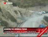 Şemdinli'de bombalı tuzak