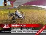 Putin uçtu