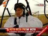 Uçtu uçtu 'Putin' uçtu