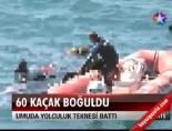 60 Kaçak Boğuldu