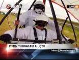 Putin Turnalarla Uçtu