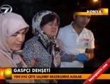 Konya'da gaspçı dehşeti