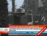 Suriye'de Akan Kan Durmuyor