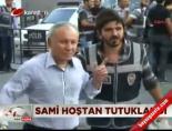 sami hostan - Sami Hoştan tutuklandı Videosu