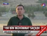 100 Bin Mühimmat Saçıldı