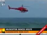 Helikopter denize düştü