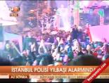 İstanbul polisi yılbaşı alarmında