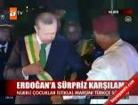 nijer - Erdoğan'a sürpriz karşılama Videosu