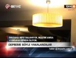 Depreme böyle yakalandılar