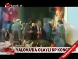 Yalova'da olaylı DP kongresi