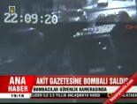 akit gazetesi - Akit Gazetesi'ne bombalı saldırı Videosu