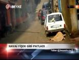 Havai fişek gibi patladı