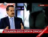 ''Öcalan'ın gücü ortaya çıkacak''