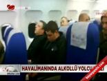alkollu yolcu - Uçuş güvenliğini tehlikeye soktular Videosu