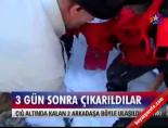 3 gün sonra çıkarıldılar