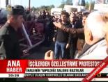 İşçilerden özelleştirme protestosu