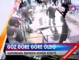 Göz göre göre öldü