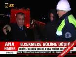 B.Çekmece gölüne düştü