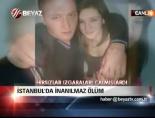 İstanbul'da inanılmaz ölüm!