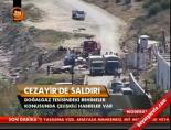 cezayir - Cezayir'de saldırı Videosu