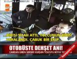 Otobüste dehşet anı!