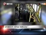 Otobüste böyle vuruldu online video izle