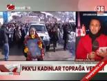 mersin - PKK'lı kadınlar toprağa verildi Videosu