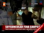 Soyguncular fena çarpıldı