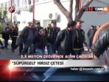 Süpergeli hırsız çetesi