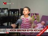 ebru goren - Küçük Ebru'nun büyük mücadelesi Videosu