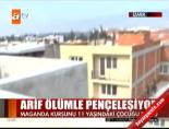 Arif ölümle pençeleşiyor