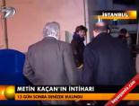 Metin Kaçan'ın intiharı online video izle