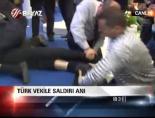 Türk vekile saldırı anı online video izle