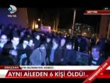 Aynı aileden 6 kişi öldü