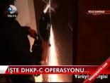 İşte DHKP-C operasyonu