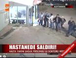 Hastanede saldırı