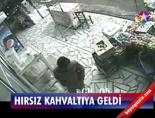 Hırsız kahvaltıya geldi