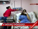 saglik calisani - 4 sağlıkçı dövüldü Videosu