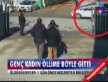 mehtap civelek - Genç kadın ölüme böyle gitti Videosu