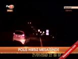 Polis hırsız mesaisinde