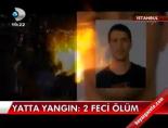 istanbul bogazi - Yatta yangın: 2 feci ölüm Haberi Videosu
