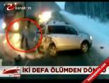 İki defa ölümden döndü Haberi