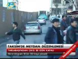 Taksim'de meydan düzenlemesi Haberi online video izle