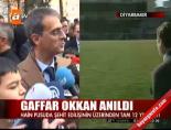 Gaffar Okkan anıldı  online video izle