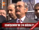 eskisehir belediyesi - Eskişehir'de 24 gözaltı  Videosu